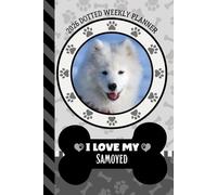 2026 Dotted Weekly Planner: Hardcover / Dated 6x9 Vertical Weekday Layout With Dot Grid Note Pages / Habit Tracker / Jan - Dec / Small Personal Diary / I Love My Samoyed Dog Art Cover