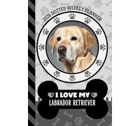 2026 Dotted Weekly Planner: Hardcover / Dated 6x9 Vertical Weekday Layout With Dot Grid Note Pages / Habit Tracker / Jan - Dec / Small Personal Diary ... My Golden Labrador Retriever Dog Art Cover