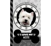 2026 Dotted Weekly Planner: Hardcover / Dated 6x9 Vertical Weekday Layout With Dot Grid Note Pages / Habit Tracker / Jan - Dec / Small Personal Diary ... West Highland Terrier - Westie Dog Art Cover