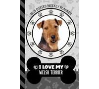 2026 Dotted Weekly Planner: Hardcover / Dated 6x9 Vertical Weekday Layout With Dot Grid Note Pages / Habit Tracker / Jan - Dec / Small Personal Diary / I Love My Welsh Terrier Dog Art Cover