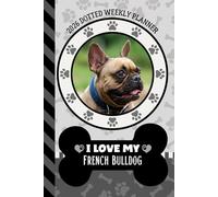 2026 Dotted Weekly Planner: Hardcover / Dated 6x9 Vertical Weekday Layout With Dot Grid Note Pages / Habit Tracker / Jan - Dec / Small Personal Diary / I Love My Tan French Bulldog Dog Art Cover