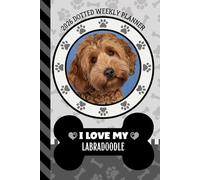 2026 Dotted Weekly Planner: Hardcover / Dated 6x9 Vertical Weekday Layout With Dot Grid Note Pages / Habit Tracker / Jan - Dec / Small Personal Diary / I Love My Labradoodle Dog Art Cover