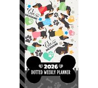 2026 Dotted Weekly Planner: Hardcover / Dated 6x9 Vertical Weekday Layout With Dot Grid Note Pages / Habit Tracker / Jan - Dec / Small Personal Diary / Dachshund Dog Pattern Art Cover