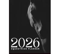 2026 Equestrian Journal for Horse Owners: The Ultimate Goal-Setting and Wellness Planner for Equestrians