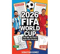 2026 FIFA World Cup - The Big Activity Book for Children : Match Schedules to Fill in, Puzzles, Quizzes & Exciting Facts About Teams and Stars