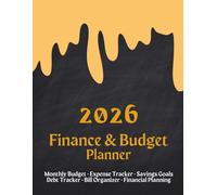 2026 Finance & Budget Planner: Monthly Budget Planner, Expense Tracker, Bill Organizer, Savings Tracker: Take Control of Your Money, Track Expenses, ... Savings and Achieve Financial Goals in 2026