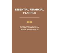 2026 Financial Planner - Budget, Track Expenses, Pay Off Debt & Save Smart: A mindful budget journal to organize income, control spending & achieve your financial goals