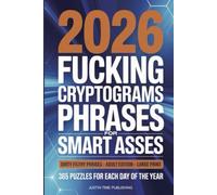 2026 Fucking Cryptograms Phrases for Smart Asses: Adult Edition, Large Print, 365 Puzzles for Each Day of the Year