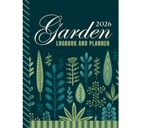 2026 Garden Logbook And Planner: Hardcover / 8.5x11 Dated / Large Monthly Gardening Journal / With Charts - Dotted Grid - Line Notebook Pages to Plan Your DIY Dream / Organizer Gift / Green Boho Cover
