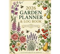 2026 Garden Planner and Log Book: A Comprehensive Planting Diary with Watering Schedules, Crop Trackers, and Gardening Notes | Vintage Floral Design