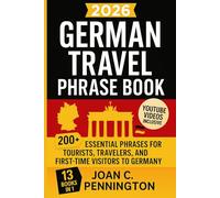 2026 German Travel Phrase Book: 200+ Essential Phrases for Tourists, Travelers, and First-Time Visitors to Germany