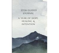 2026 Guided Journal: A Year of Hope, Healing & Intention
