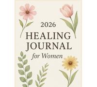 2026 Healing Journal for Women: A Guided Self-Reflection and Emotional Wellness Journal with Daily Prompts, Monthly Intentions & Self-Care Planners