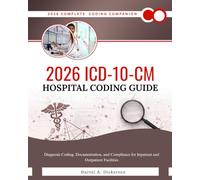 2026 ICD-10-CM Hospital Coding Guide: Diagnosis Coding, Documentation, and Compliance for Inpatient and Outpatient Facilities