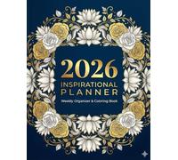 2026 Inspirational Coloring Planner: A 52-Week Organizer with Motivational Coloring Pages for Stress Relief, Goal Setting, and Mindfulness | Weekly ... (The Year of the Fire Horse 2026 Collection)