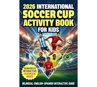 2026 International Soccer Cup Activity Book For Kids: Bilingual English-Spanish: Interactive Guide: Games, Match Stats & Fill-in Progress Tracker. ... for Kids Ages 6-12 (Soccer Books For Kids)