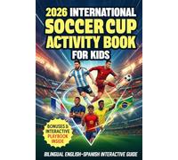 2026 International Soccer Cup Activity Book For Kids: Bilingual English-Spanish: Interactive Guide: Games, Match Stats & Fill-in Progress Tracker. ... for Kids Ages 6-12 (Soccer Books For Kids)