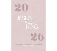 2026 JESUS IS KING: The Ultimate Christian Weekly Planner for Women 6x9 inches //With Daily Scriptures, Faith Habits & Spiritual Focus// Designed for ... With Jesus// Rooted in God’s Word All Year