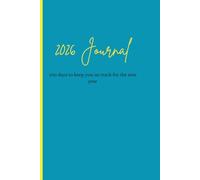 2026 Journal to keep you on track for the new year: Notebook for those wanting to stick to their goals or start something new