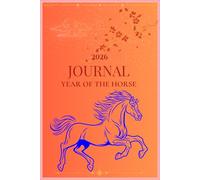 2026 Journal: Year Of The Horse: A Space For Reflection, Renewal and Quiet Becoming