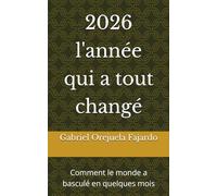 2026 l'année qui a tout changé: Comment le monde a basculé en quelques mois (Chroniques du Monde en Mutation)