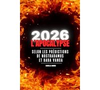 2026 L'APOCALYPSE: SELON LES PREDICTIONS DE NOSTRADAMUS & BABA VANGA