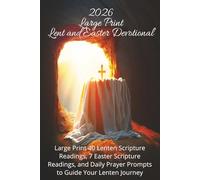 2026 Lent and Easter Devotional Large Print: 40 Lenten Scripture Readings, 7 Easter Scripture Readings, and Daily Prayer Prompts to Guide Your Lenten Journey