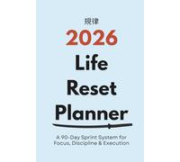 2026 Life Reset Planner: A 90-Day Goal & Habit System to Design Your Goals, Build Discipline, and Commit to Your Direction