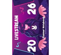 2026 Livestream Planner Notebook: Social Media Checklist to Plan&Schedule Your Livestream, Handy Notebook to Help You Take Your Social Game, Strategy, Posting&Track Statistics