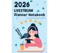 2026 Livestream Planner Notebook: Social Media Checklist to Plan&Schedule Your Livestream, Handy Notebook to Help You Take Your Social Game, Strategy, Posting&Track Statistics