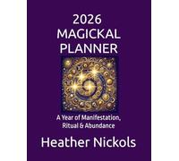 2026 MAGICKAL PLANNER: A Year of Manifestation, Ritual & Abundance