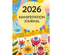 2026 Manifestation Journal: Mindful manifestation coaching and journalling for purpose discovery, goal setting, inspiration and goal achievement