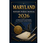 2026 Maryland Notary Public Manual: A Guide for Notaries and Paralegals: Laws, Procedures, and Best Practices (Maryland Notary Guidance)