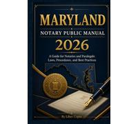 2026 Maryland Notary Public Manual: A Guide for Notaries and Paralegals: Laws, Procedures, and Best Practices (Maryland Notary Guidance)