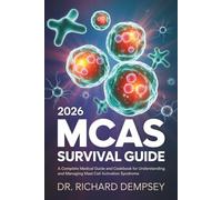 2026 MCAS Survival Guide: A Complete Medical Guide and Cookbook for Understanding and Managing Mast Cell Activation Syndrome