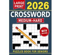 2026 Medium - Hard Crossword Puzzles Book For Seniors Large Print: Clear, comfortable solving designed to support steady progress and enjoyable moments