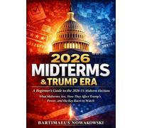 2026 Midterms & Trump Era: A Beginner's Guide to the 2026 US Midterm Elections | What Midterms Are, How They Affect Trump's Power, and the Key Races to Watch