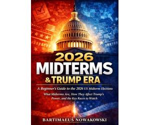 2026 Midterms & Trump Era: A Beginner's Guide to the 2026 US Midterm Elections | What Midterms Are, How They Affect Trump's Power, and the Key Races to Watch