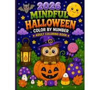 2026 Mindful Halloween Color by Number Coloring Book for Adults: 50 Easy Designs Featuring Cute Owls, Pumpkins, Black Cats, Ghosts, Bats, Witches, ... Lanterns & Charming Autumn Halloween Scenes