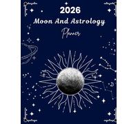 2026 Moon Astrology Planner: Lunar Calendar, Retrograde Tracker & Daily Astrological Organizer: Includes Full Moon Insights, Planetary Transits, ... Planning Pages for Manifesting Your Best Year