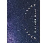 2026 Moon Journal: A Guided Lunar Workbook for Intentions, Release & Reflection