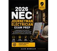 2026 NEC Journeyman Electrician Exam Prep: Comprehensive Study Guide with 375 Practice Questions, Code Calculations, NEC Navigation and 5 Full-Length Exams Based on the 2026 National Electrical Code