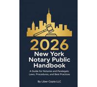 2026 New York Notary Public Handbook: A Guide for Notaries and Paralegals: Laws, Procedures, and Best Practices (New York Notary Public Manual & Licensing Risk Manual)