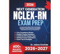 2026 Next Generation NCLEX-RN Exam Prep: Comprehensive Study Guide with Realistic Questions, Clinical Scenarios and Detailed Explanations to Ace your Assessment