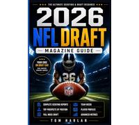 2026 NFL Draft Magazine Guide: Complete Scouting Reports, Top Prospects by Position, Full Mock Draft, Team Needs, Player Profiles and Advanced Metrics for Smarter Draft Decisions
