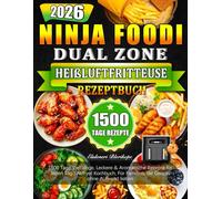 2026 Ninja Foodi Dual Zone Heißluftfritteuse Rezeptbuch: 1500 Tage Vielfältige, Leckere & Aromatische Rezepte für Jeden Tag | Airfryer Kochbuch, Für Familien, die Genuss ohne Aufwand lieben