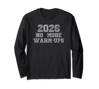 2026 No More Warm Ups Long Sleeve T-Shirt