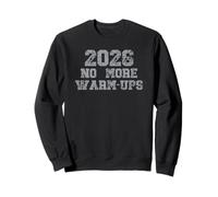 2026 No More Warm Ups Sweatshirt