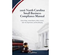 2026 North Carolina Small Business Compliance Manual: Entity Filings, Annual Reports, DBAs, Licenses, Sales-Tax Registration, and Recordkeeping