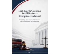 2026 North Carolina Small Business Compliance Manual: Entity Filings, Annual Reports, DBAs, Licenses, Sales-Tax Registration, and Recordkeeping